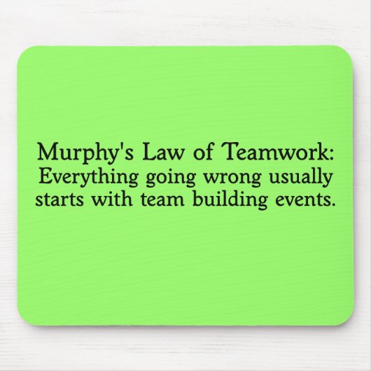 Murphys Gesetz für Teamwork Mousepad (Vorne)