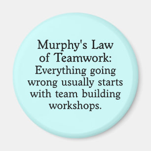 Murphy's Law for Teamwork (2) Magnet