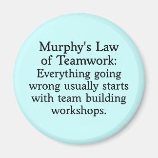 Murphy's Law for Teamwork (2) Magnet