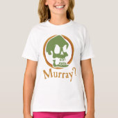 Murray? T-Shirt (Vorderseite)