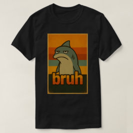 Mürrischer Hai "Bruh" Retro-Meme – Bruh Meme T-Shirt