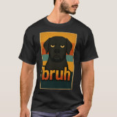 Mürrischer schwarzer Hund „bruh“ Meme T-Shirt (Vorderseite)