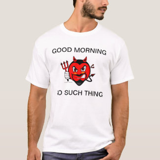 Mürrisches Teufel-guter Morgen-Shirt T-Shirt