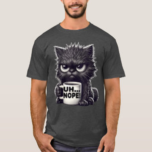 Mürrisches Tier Uh Nein Katze Kaffee ee Lustige Ka T-Shirt
