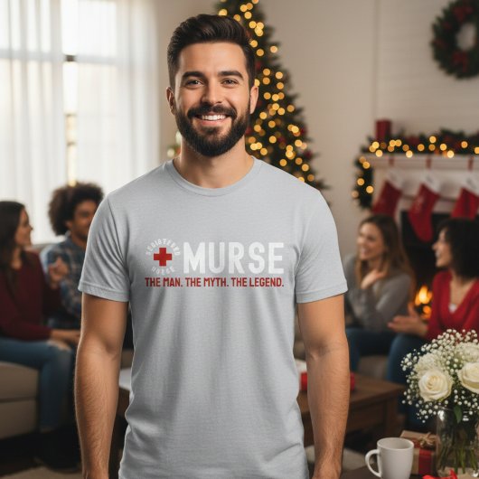 Murse The Man The Myth The Legend RN Nurse Shirt
