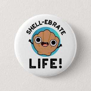 Muschel-ebrate Life Funny Muschel Pun Button