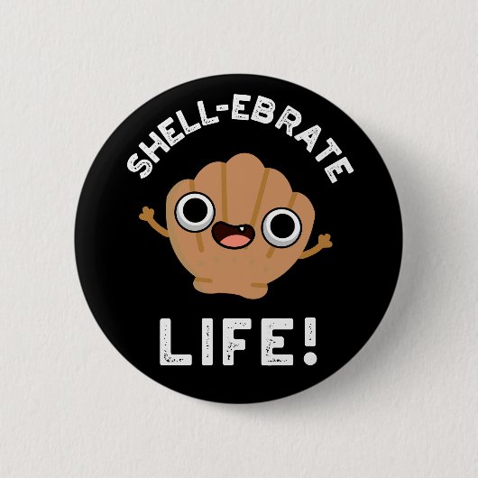 Muschel-ebrate Life Funny Muschel Pun Dark BG Button (Vorderseite)