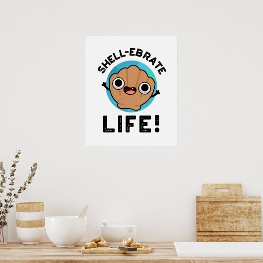 Muschel-ebrate Life Funny Muschel Pun Poster (Küche)