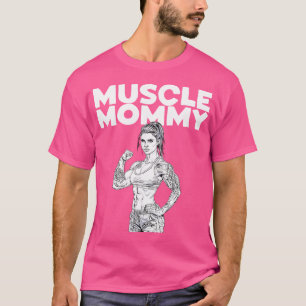 Muscle Mommy - Gymnastik Fitness Körperbau T-Shirt