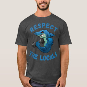 Muscle Shark at the Gym Funny Respekt the Locals  T-Shirt