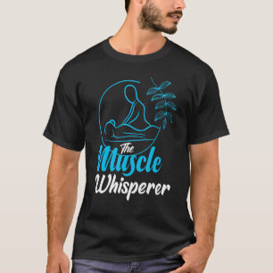 Muscle Whisperer Massage Physiotherapeut T-Shirt