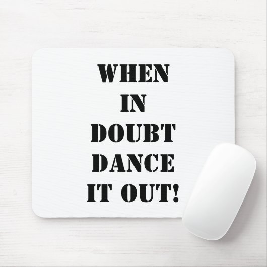 MUSEPAD-WANN ZWEIFELSWEISE "TANZEN SIE ES AUS!" MOUSEPAD (Mit Mouse)