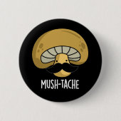 Mush-tache Funny Moustach Mushroom Pun Dark BG Button (Vorderseite)