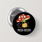 Mush-vroom Funny Fast Mushroom Pun Dark BG Button (Vorne & Hinten)
