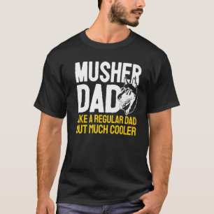 Mushing Husky Father Sled Dog Racing Vater Musher T-Shirt