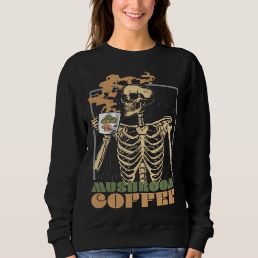 Mushroom Coffee Skeleton Chaga Gothic Mushroom Hun Sweatshirt (Vorderseite)