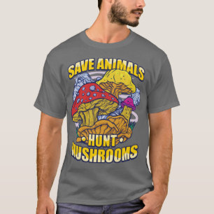 Mushroom Hunter Rette Tiere Jagd Pilze Pilze Forag T-Shirt