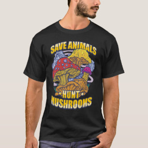 Mushroom Hunter Rette Tiere Jagd Pilze Pilze Forag T-Shirt