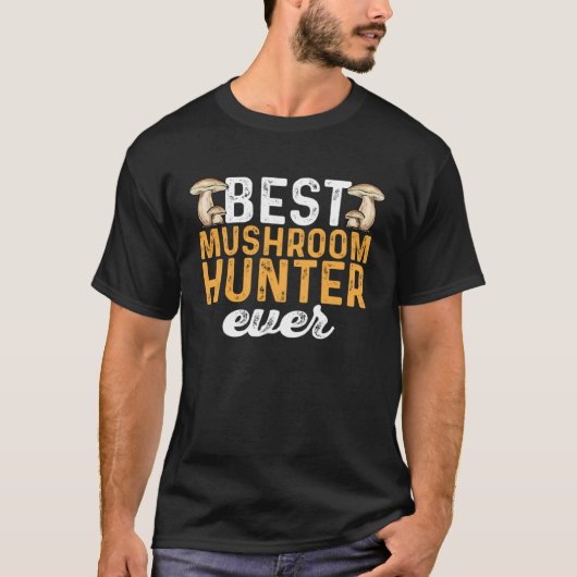 Mushroom Hunting Best Mushroom Hunter Ever Foragin T-Shirt (Vorderseite)