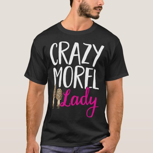 Mushroom Hunting Crazy Morel Lady Foraging T-Shirt (Vorderseite)