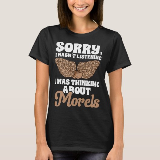 Mushroom Hunting I Was Thinking About Morels Forag T-Shirt (Vorderseite)