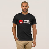 Mushroom I Will Find You Funny Humor Quote T-Shirt (Vorne ganz)