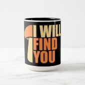Mushroom I Will Find You Funny Humor Quote Zweifarbige Tasse (Mittel)