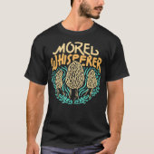 Mushroom Jagd Morel Whisperer Geschenk  T-Shirt (Vorderseite)