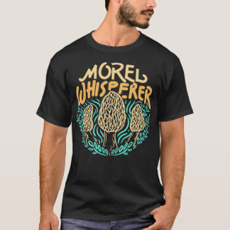 Mushroom Jagd Morel Whisperer Geschenk  T-Shirt