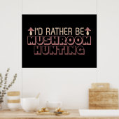 Mushroom Junter Ich wäre eher Pilzjagd Poster (Küche)