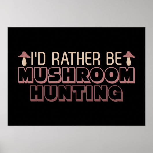 Mushroom Junter Ich wäre eher Pilzjagd Poster (Vorne)
