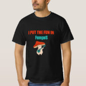 "Mushroom Lover's 'I put the Fun in Fungus' Graphi T-Shirt (Vorderseite)