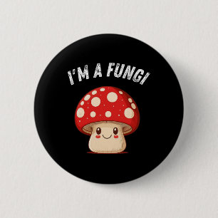 Mushroom-Mykologie-Pilze-Pilze, ich bin ein Spaß-T Button