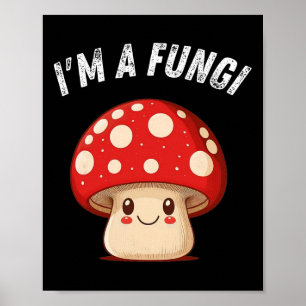 Mushroom-Mykologie-Pilze-Pilze, ich bin ein Spaß-T Poster