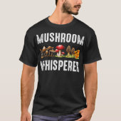 Mushroom Whisperer Funny Mushroom Jagd Geschenk T-Shirt (Vorderseite)