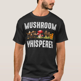 Mushroom Whisperer Funny Mushroom Jagd Geschenk  T-Shirt