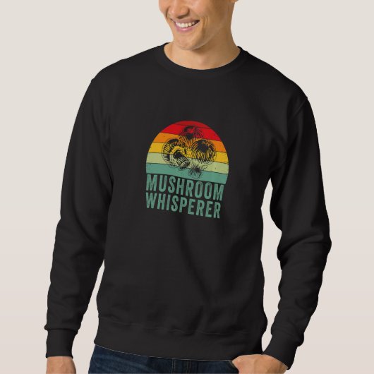Mushroom Whisperer Mushrooms Mushroom Picker Sweatshirt (Vorderseite)