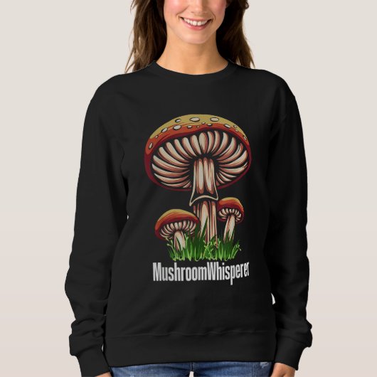 Mushroom Whisperer Shroom Hunter Hunting Sweatshirt (Vorderseite)