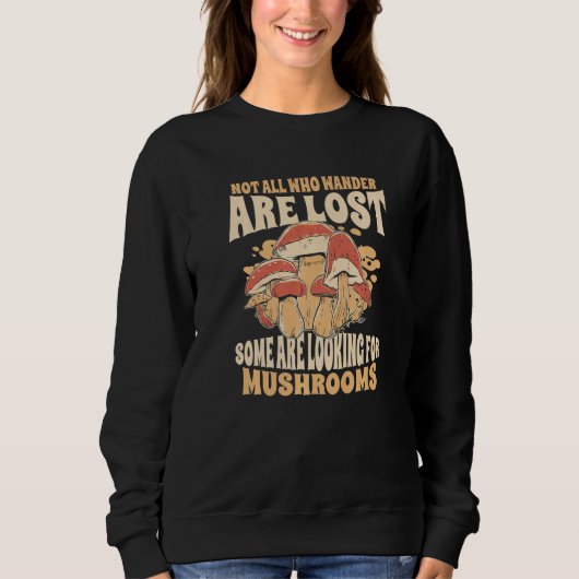 Mushrooms Not all who wander are lost Premium Sweatshirt (Vorderseite)