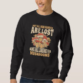 Mushrooms Not all who wander are lost Premium Sweatshirt (Vorderseite)