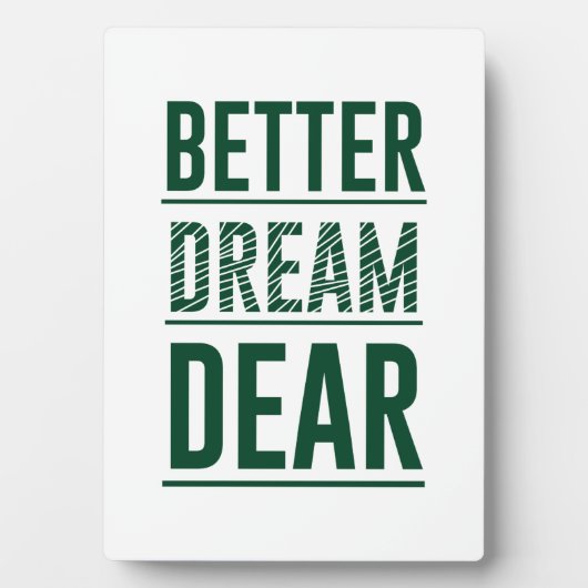 Music Better Dream Sehr geehrte Fotoplatte (Vorderseite)