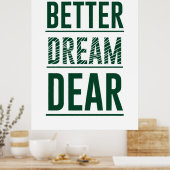 Music Better Dream Sehr geehrte Poster (Küche)