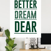 Music Better Dream Sehr geehrte Poster (Heimbüro)