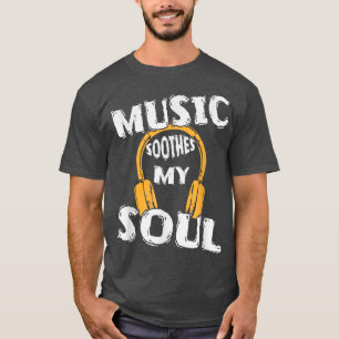 Music Calms My Soul 1810 T-Shirt
