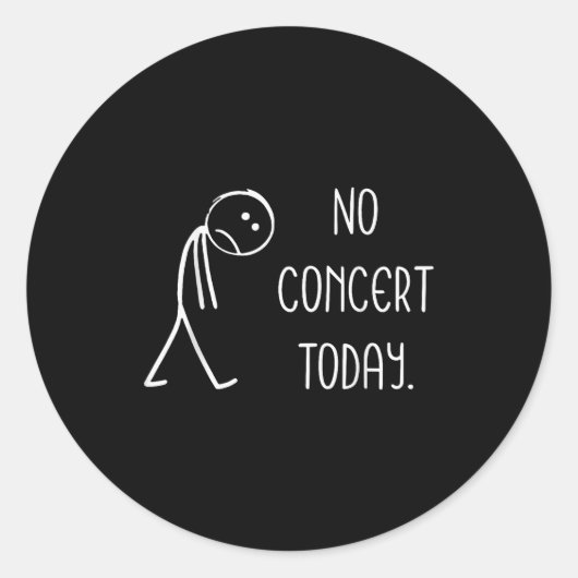Music Concert Lovers - No Concert Today Runder Aufkleber (Vorderseite)