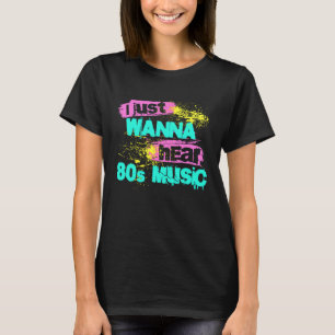 Music Fan Costume I Just Wanna Hören 80er Music 80 T-Shirt