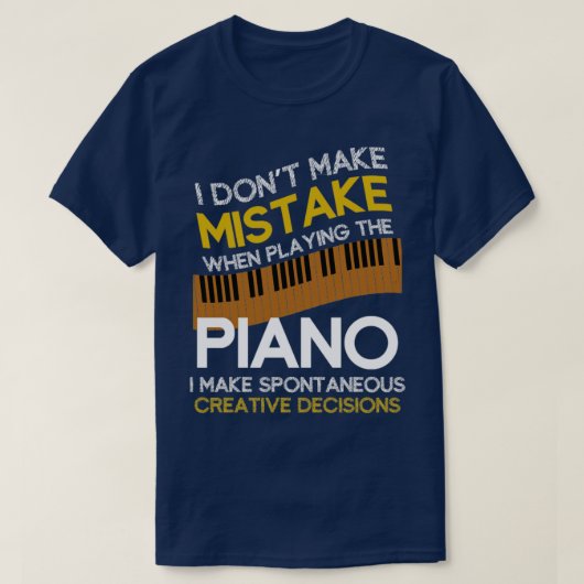 Music Gift Funny Pianist Quote Piano T-Shirt (Design vorne)