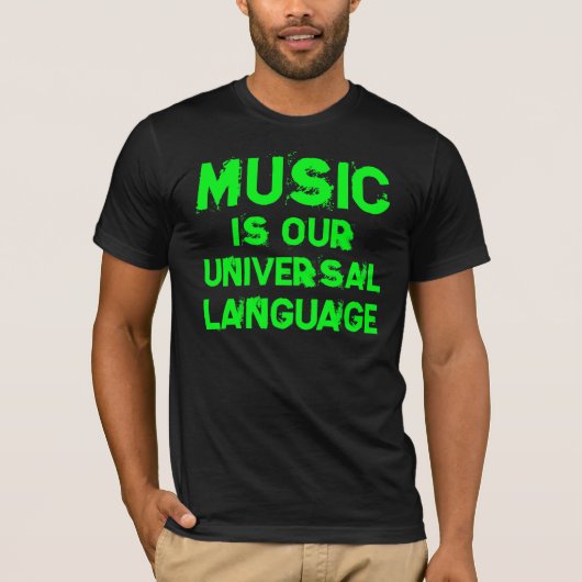 Music is our Universal Language T-Shirt (Vorderseite)