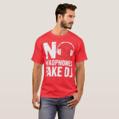 Music Lover, Producer DJ Funny No Headphones - Fak T-Shirt (Vorne ganz)