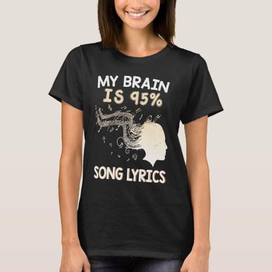 Music    My Brain is 95 Song Lyrics  & Cool T-Shirt (Vorderseite)